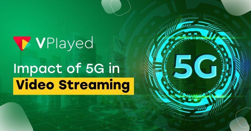 Impact of 5G in Video streaming